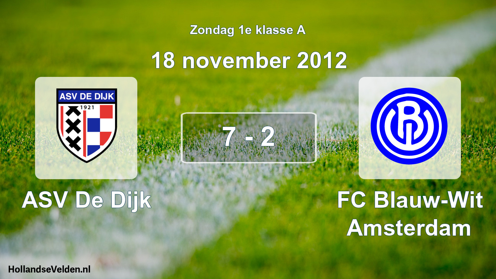 Total number of matches played: ASV De Dijk - FC Blauw-Wit Amsterdam 7 - 2 (18 November 2012)