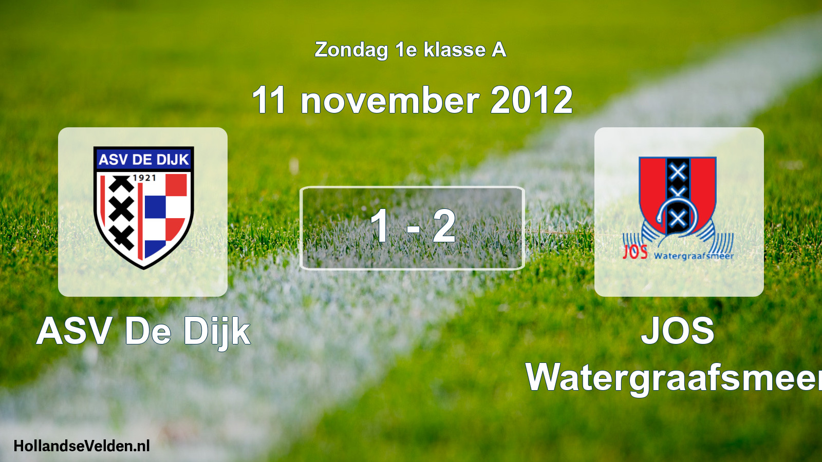 Total number of matches played: ASV De Dijk - JOS Watergraafsmeer 1 - 2 (11 November 2012)