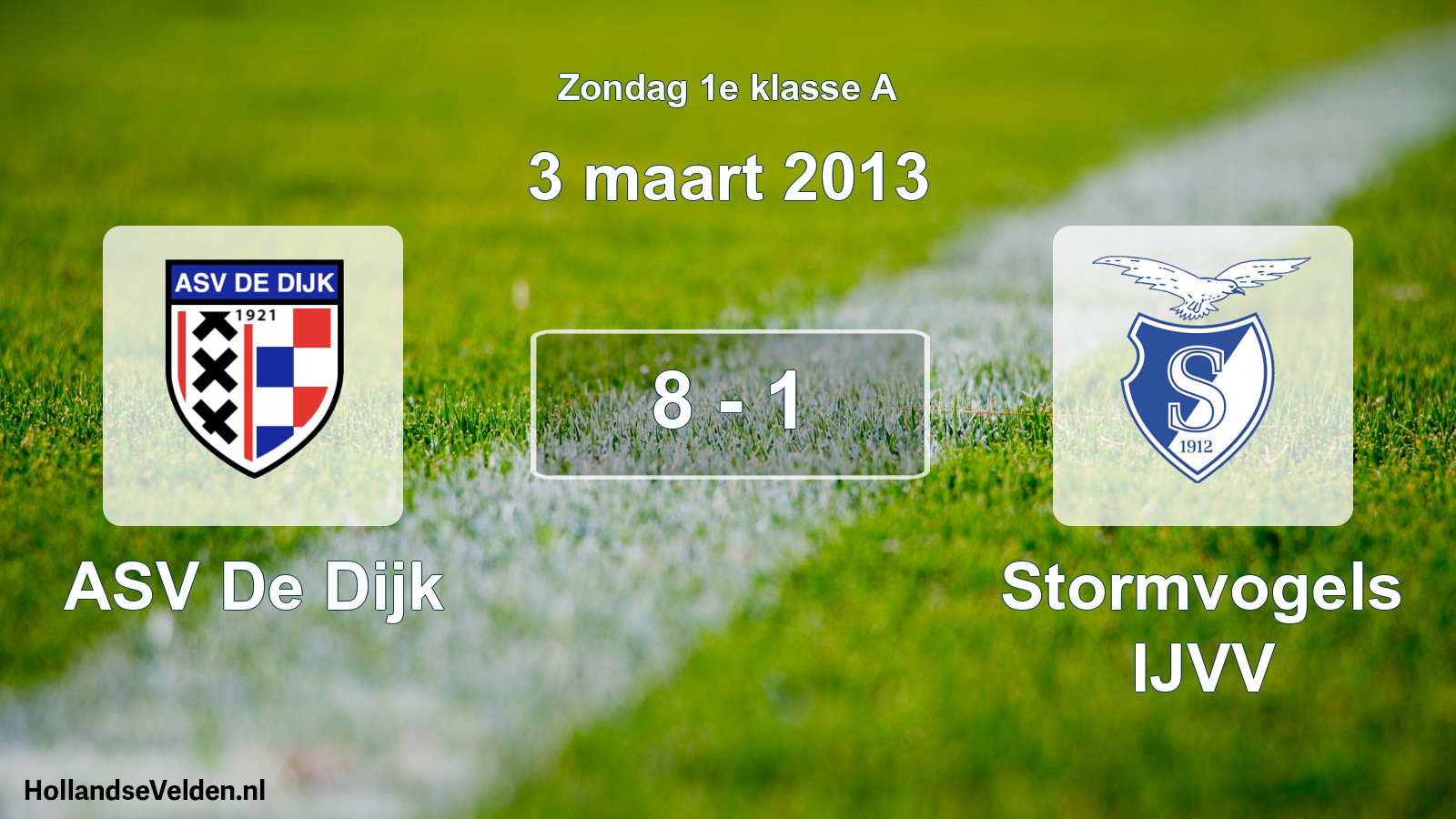Total number of matches played: ASV De Dijk - Stormvogels IJVV 8 - 1 (3 March 2013)