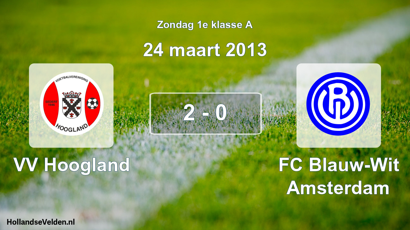 Total number of matches played: VV Hoogland - FC Blauw-Wit Amsterdam 2 - 0 (24 March 2013)