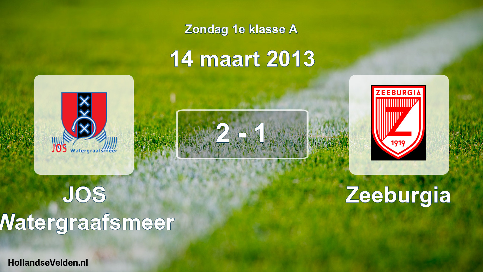 Total number of matches played: JOS Watergraafsmeer - Zeeburgia 2 - 1 (14 March 2013)