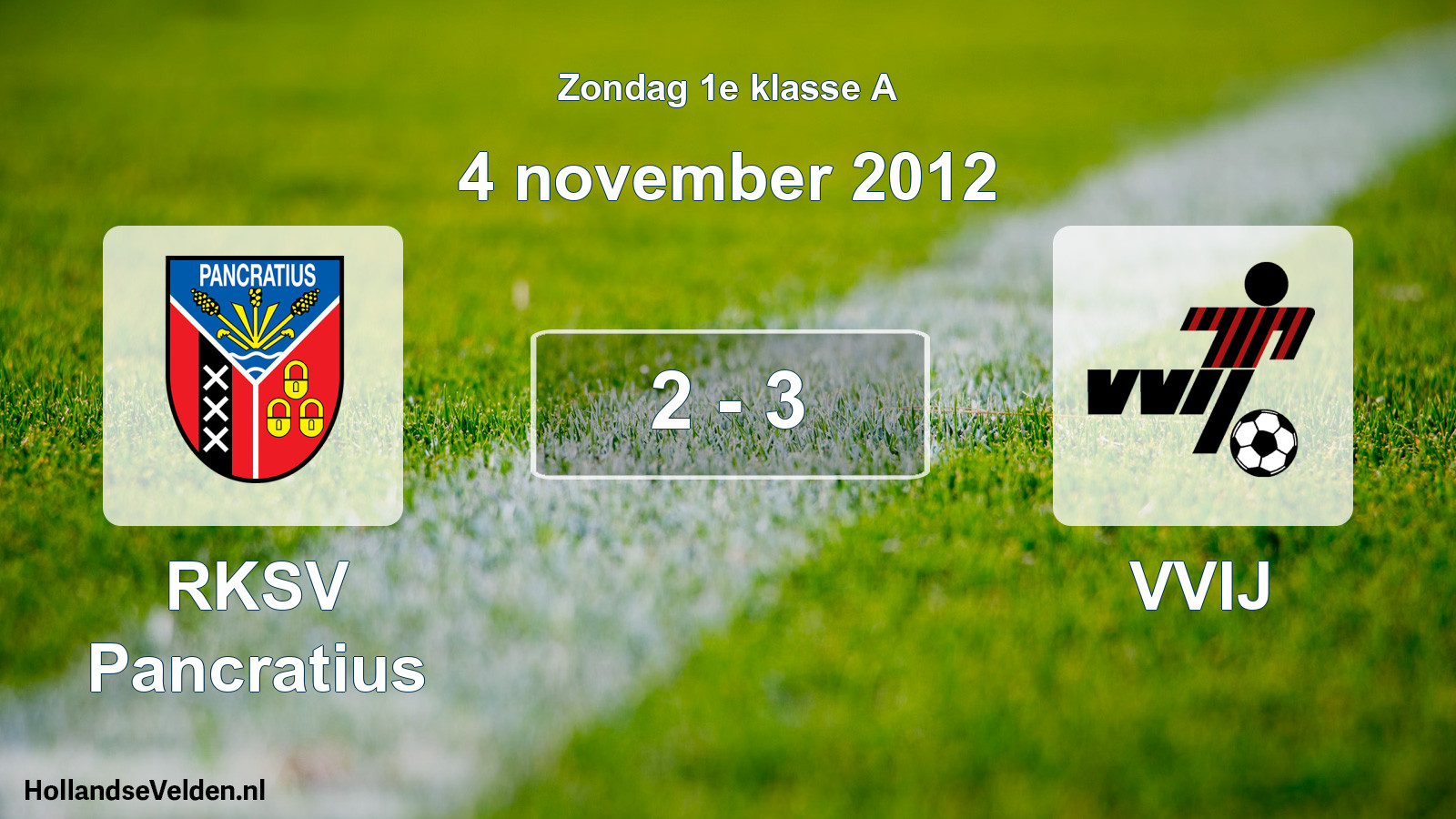 Total number of matches played: RKSV Pancratius - VVIJ 2 - 3 (4 November 2012)