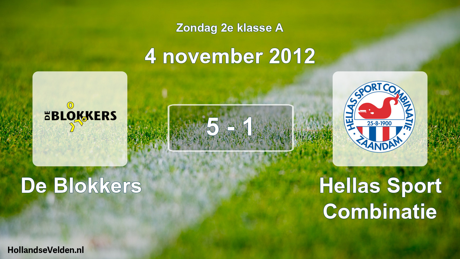Total number of matches played: De Blokkers - Hellas Sport Combinatie 5 - 1 (4 November 2012)