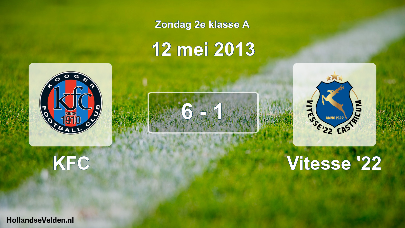 Total number of matches played: KFC - Vitesse '22 6 - 1 (12 May 2013)