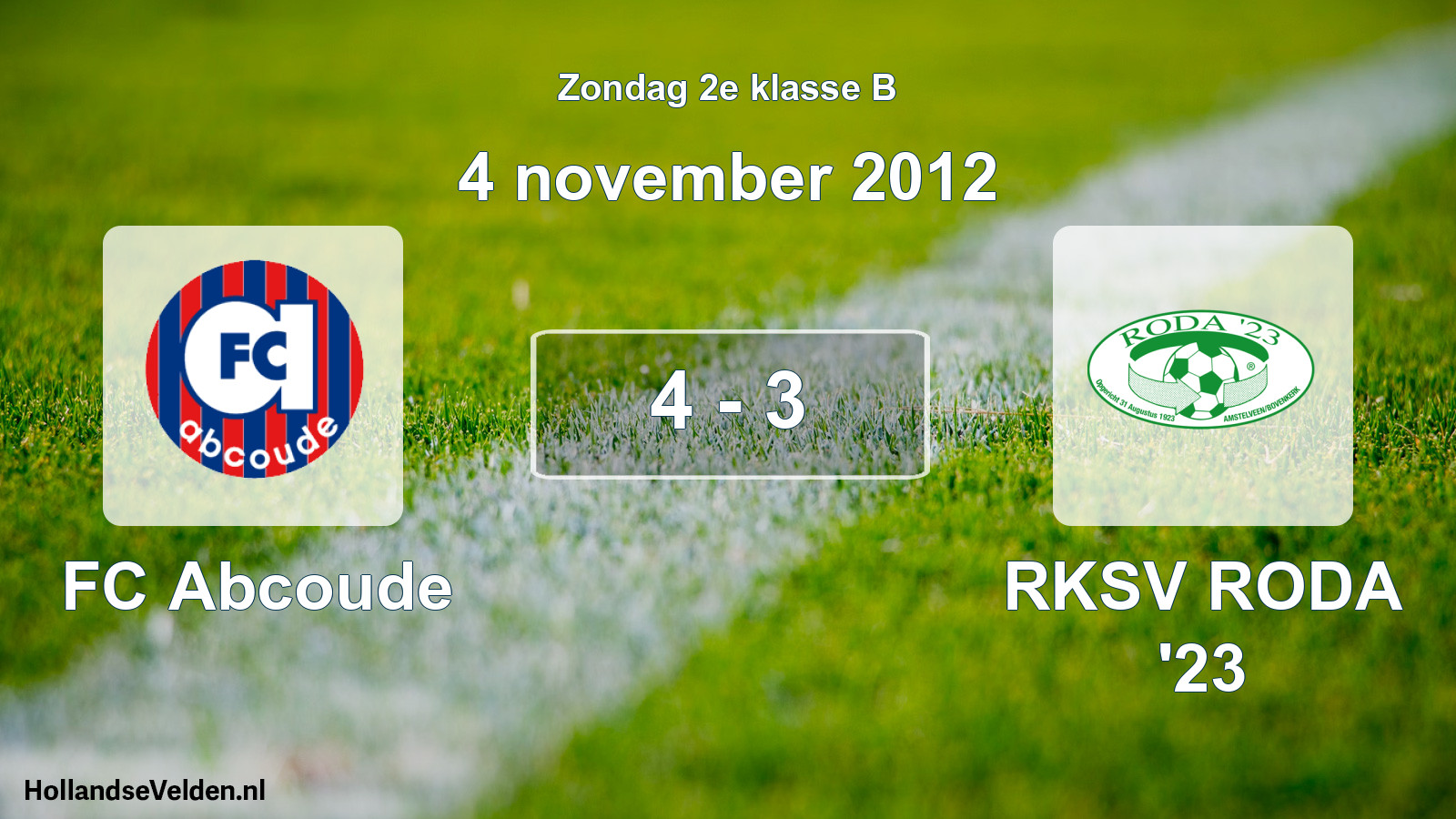 Total number of matches played: FC Abcoude - RKSV RODA '23 4 - 3 (4 November 2012)