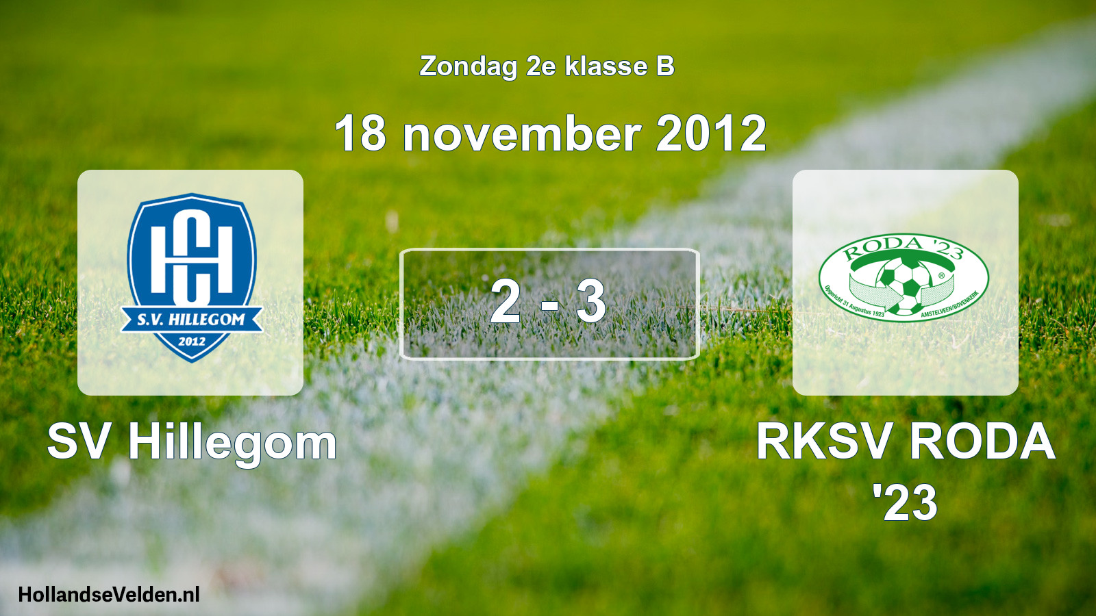 Total number of matches played: SV Hillegom - RKSV RODA '23 2 - 3 (18 November 2012)