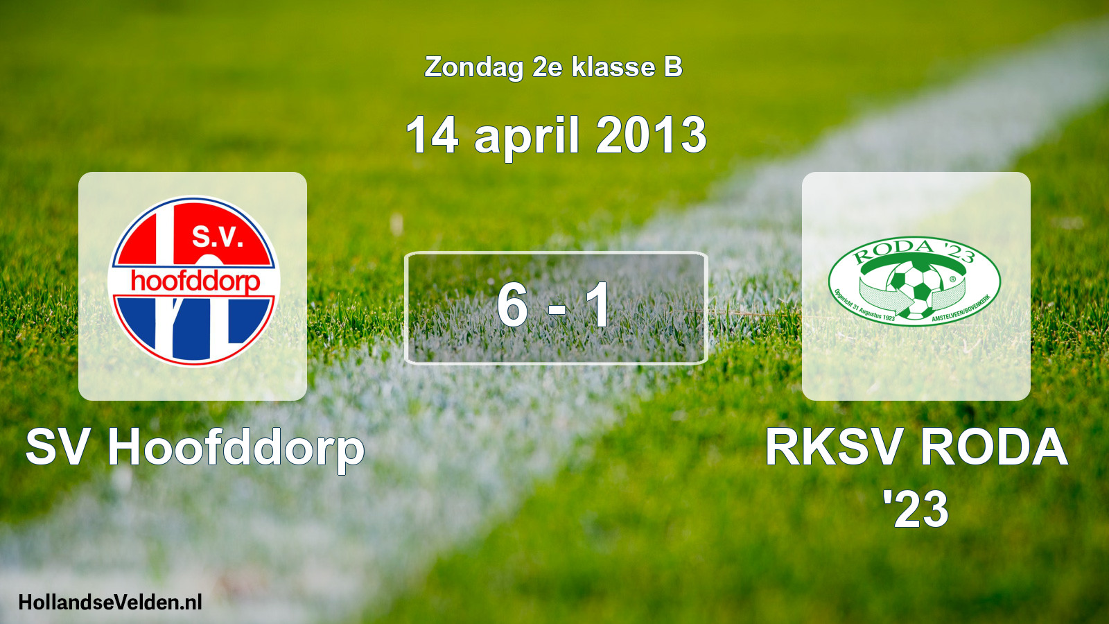 Total number of matches played: SV Hoofddorp - RKSV RODA '23 6 - 1 (14 April 2013)