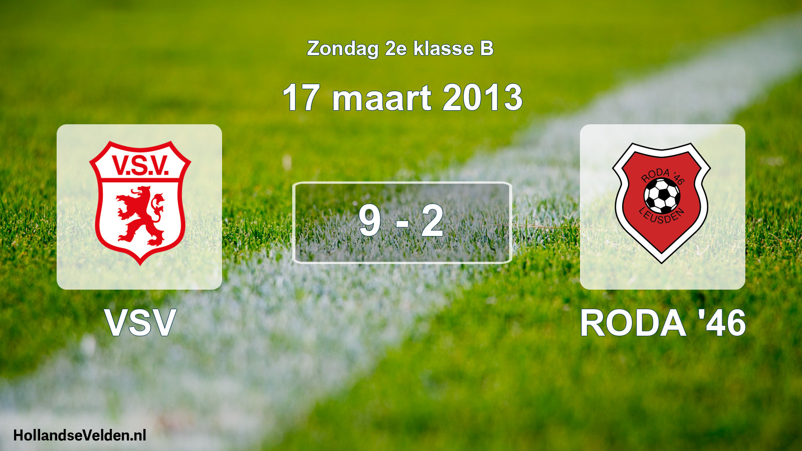 Total number of matches played: VSV - RODA '46 9 - 2 (17 March 2013)
