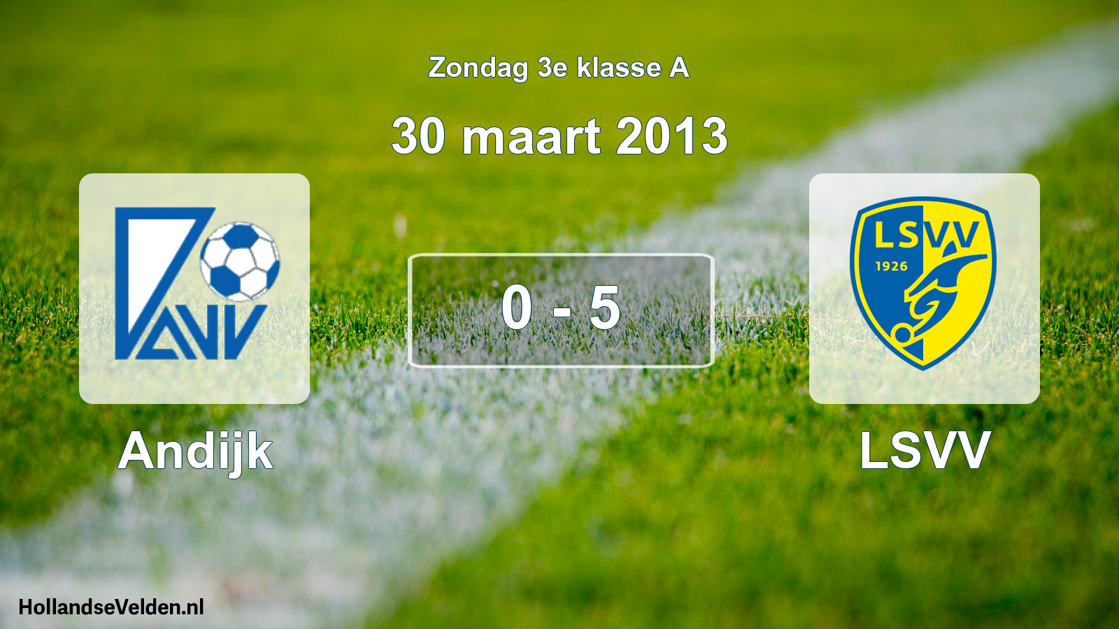 Total number of matches played: Andijk - LSVV 0 - 5 (30 March 2013)