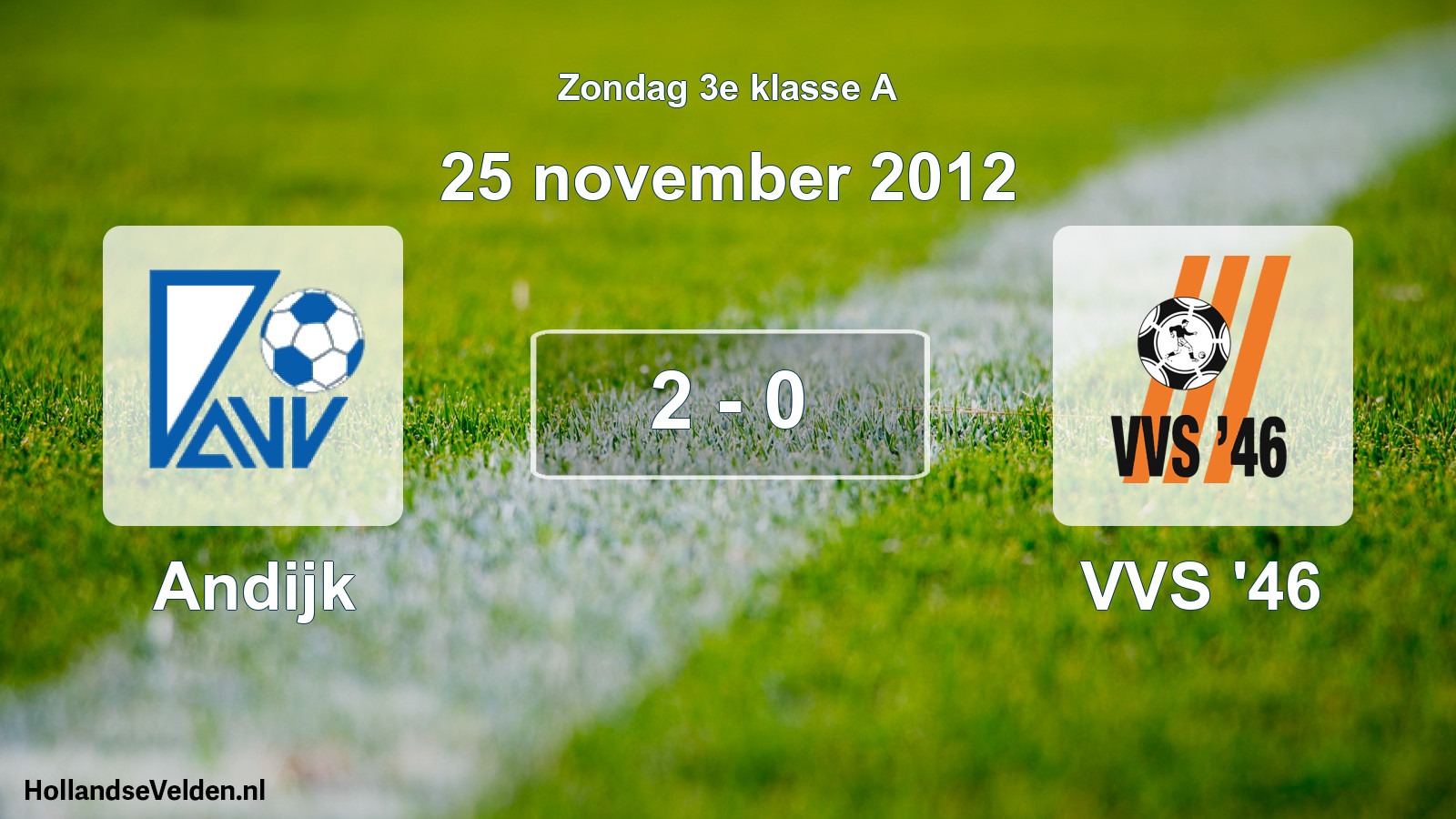 Total number of matches played: Andijk - VVS '46 2 - 0 (25 November 2012)