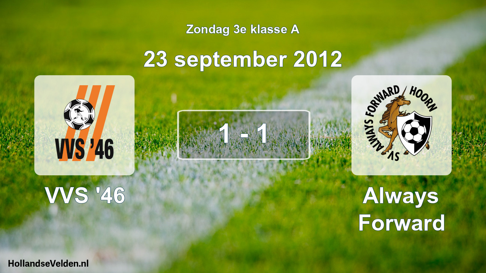 Total number of matches played: VVS '46 - Always Forward 1 - 1 (23 September 2012)