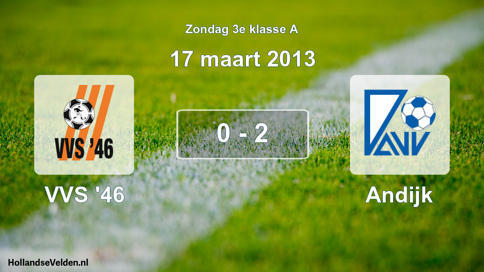 Total number of matches played: VVS '46 - Andijk 0 - 2 (17 March 2013)