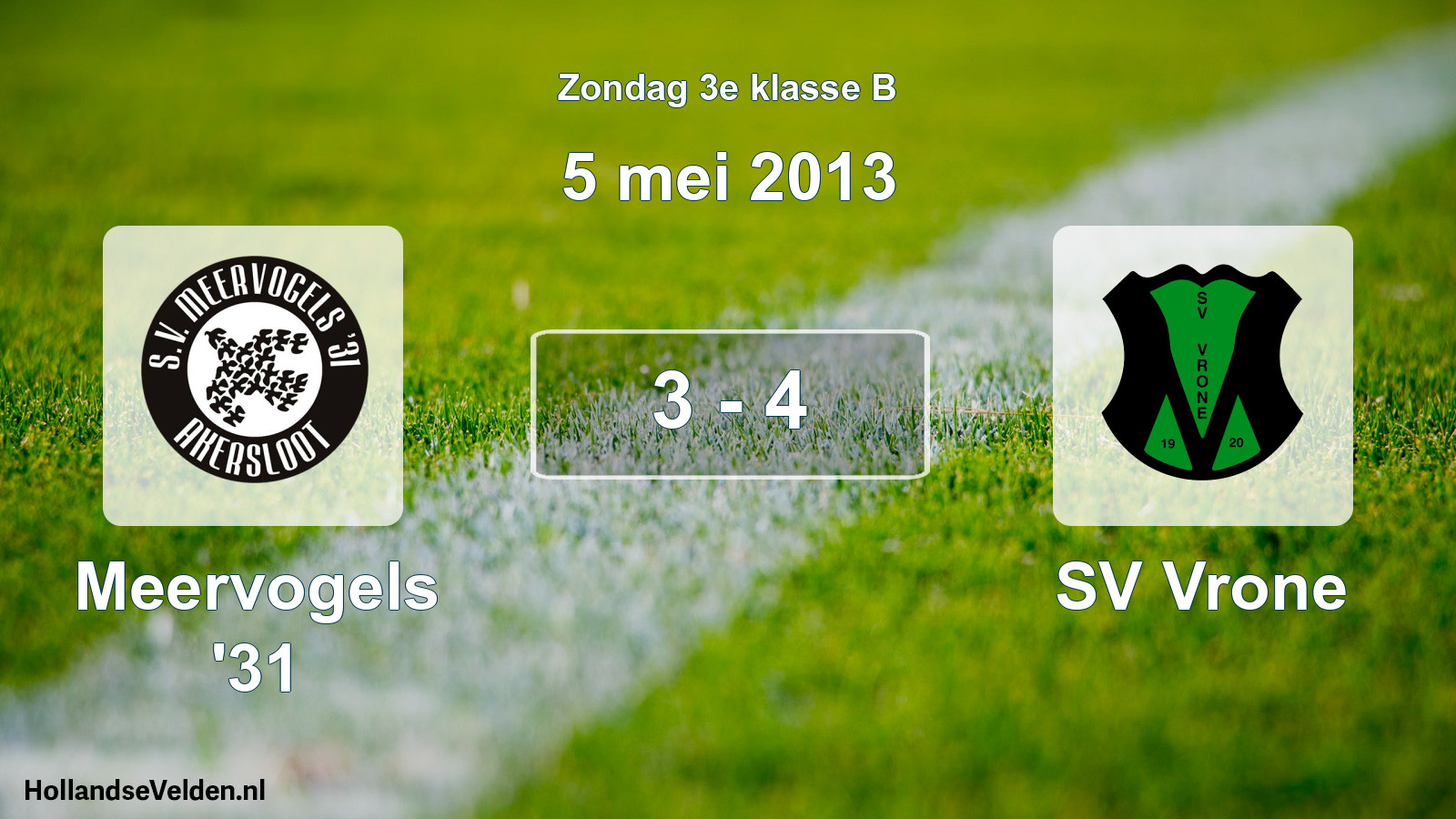 Total number of matches played: Meervogels '31 - SV Vrone 3 - 4 (5 May 2013)