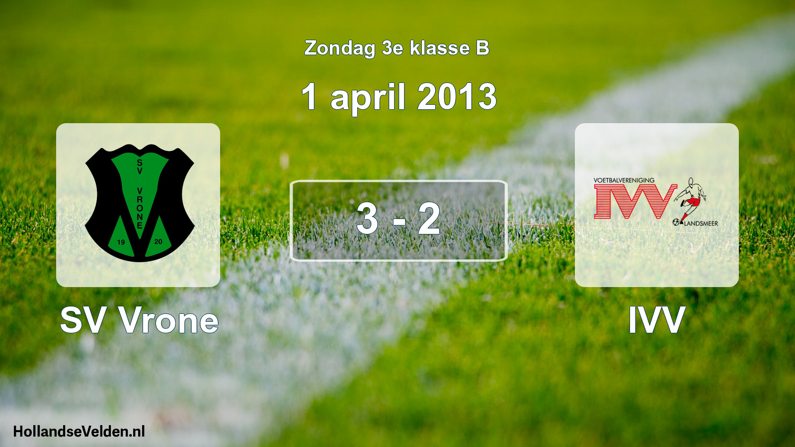 Total number of matches played: SV Vrone - IVV 3 - 2 (1 April 2013)