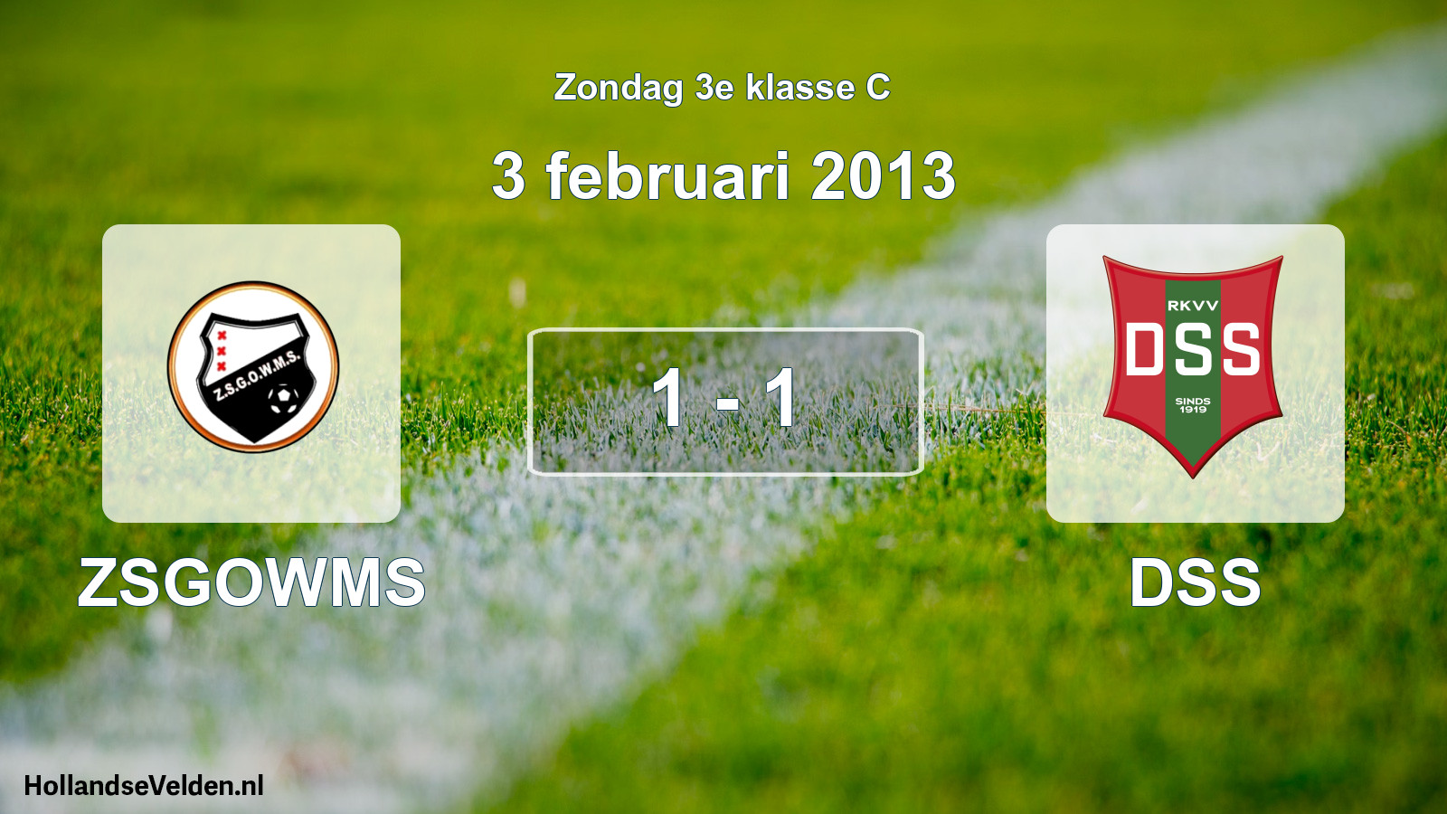 Total number of matches played: ZSGOWMS - DSS 1 - 1 (3 February 2013)
