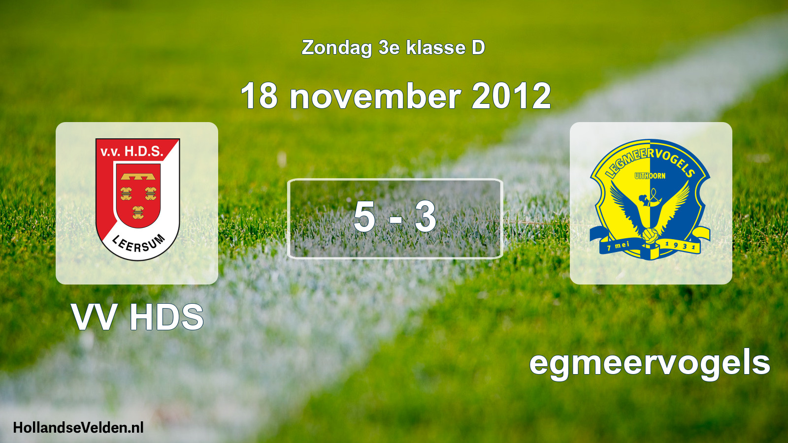 Total number of matches played: VV HDS - Legmeervogels 5 - 3 (18 November 2012)