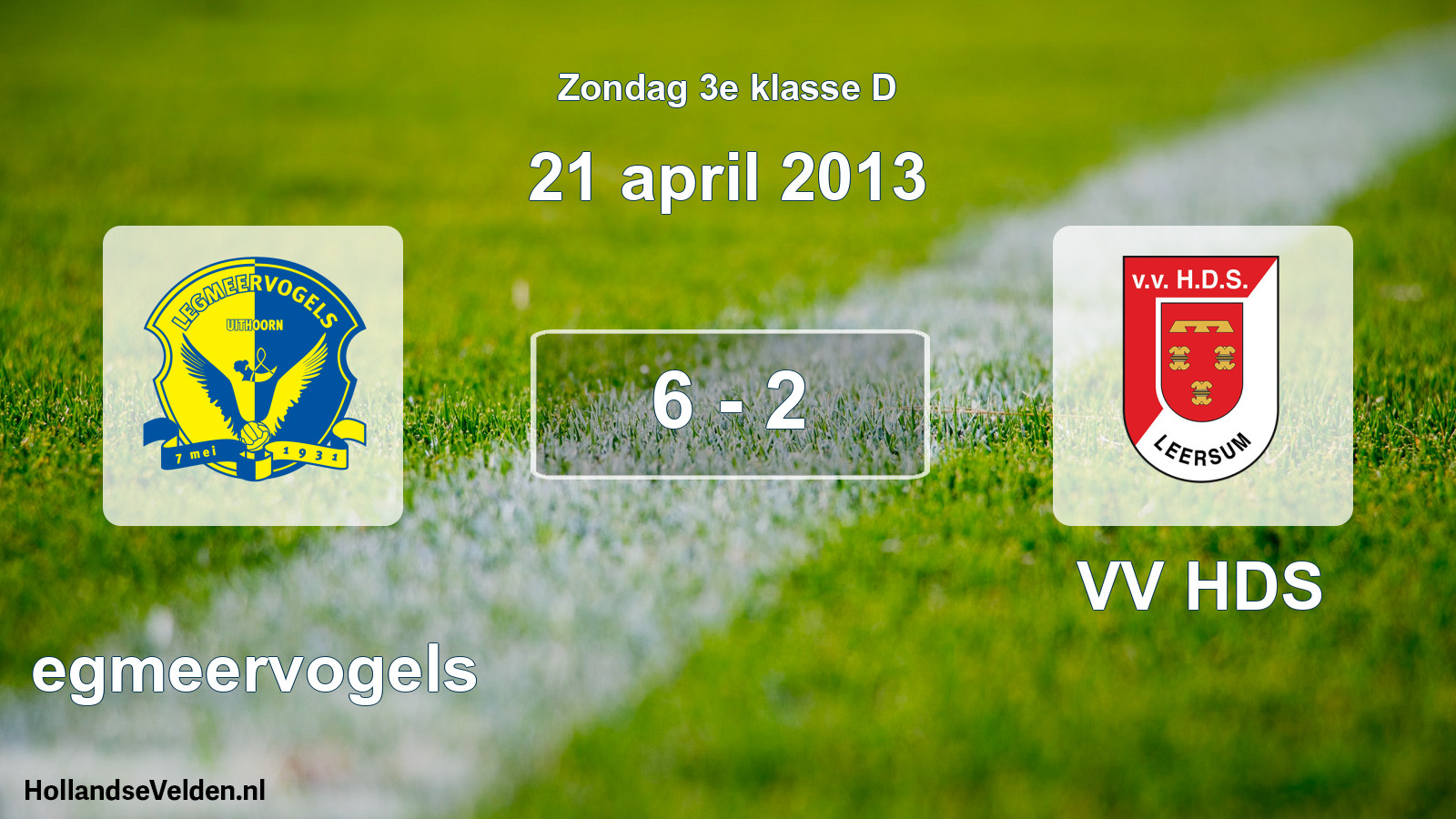 Total number of matches played: Legmeervogels - VV HDS 6 - 2 (21 April 2013)