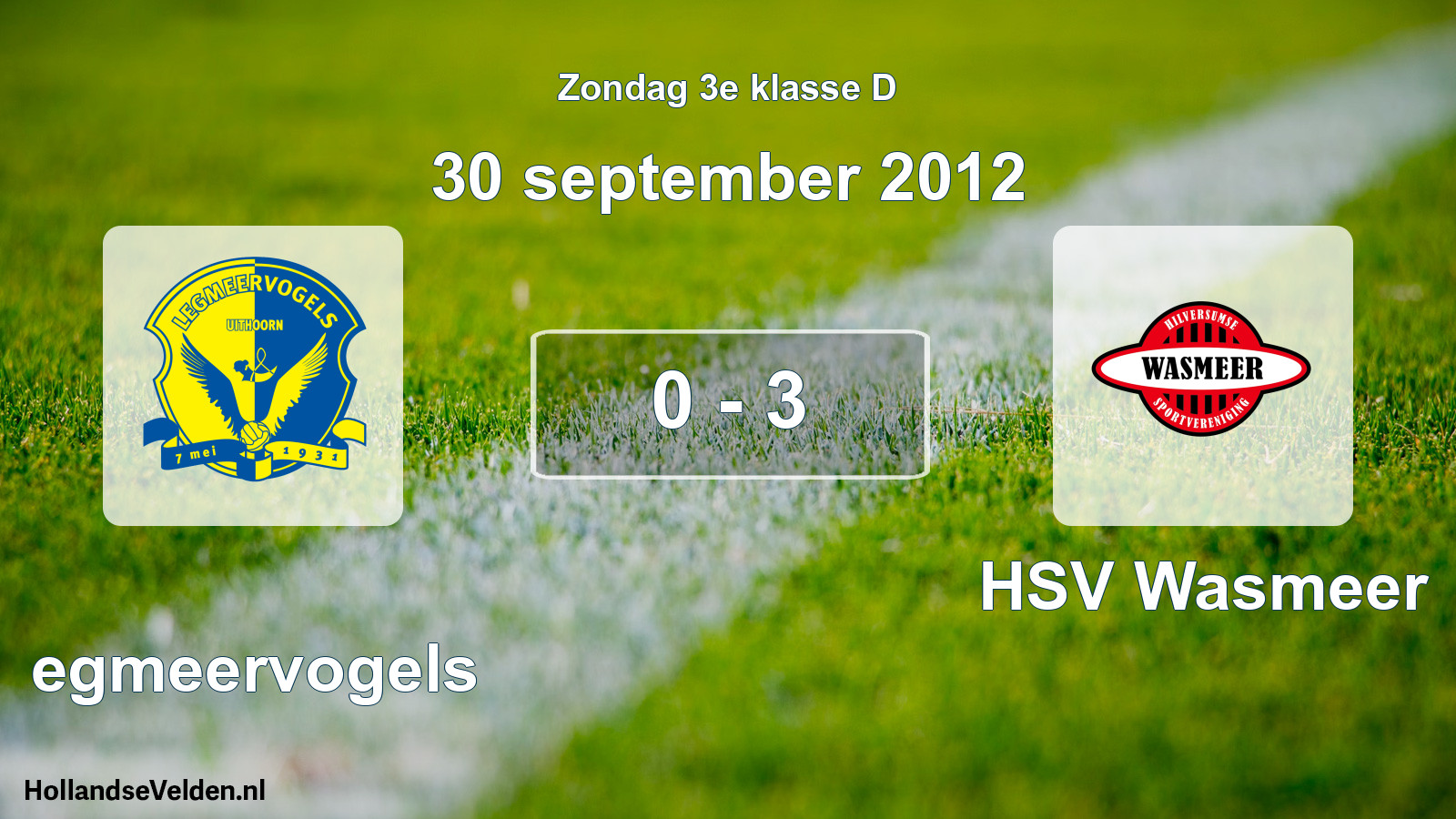 Total number of matches played: Legmeervogels - HSV Wasmeer 0 - 3 (30 September 2012)