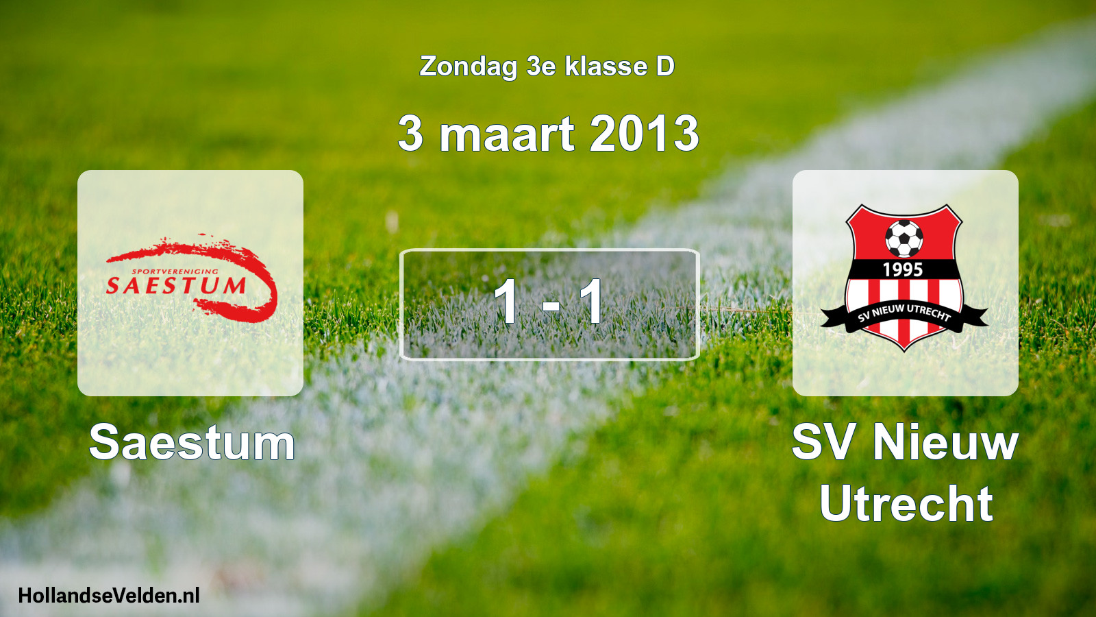 Total number of matches played: Saestum - SV Nieuw Utrecht 1 - 1 (3 March 2013)