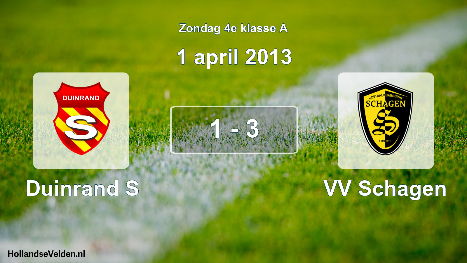 Total number of matches played: Duinrand S - VV Schagen 1 - 3 (1 April 2013)