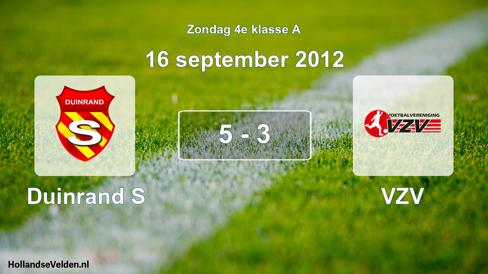 Total number of matches played: Duinrand S - VZV 5 - 3 (16 September 2012)