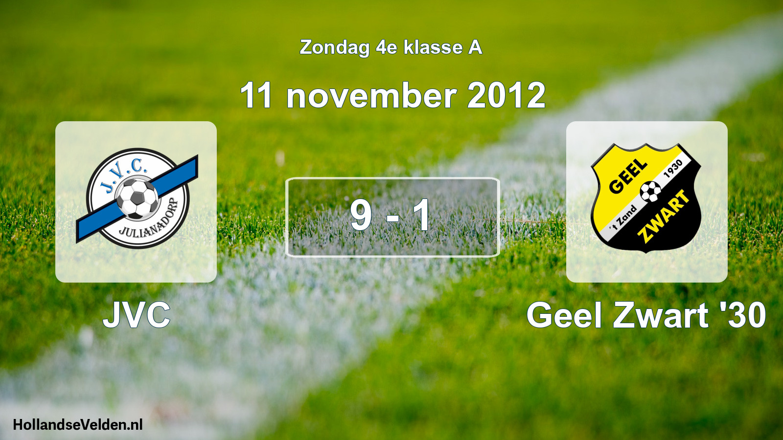 Total number of matches played: JVC - Geel Zwart '30 9 - 1 (11 November 2012)