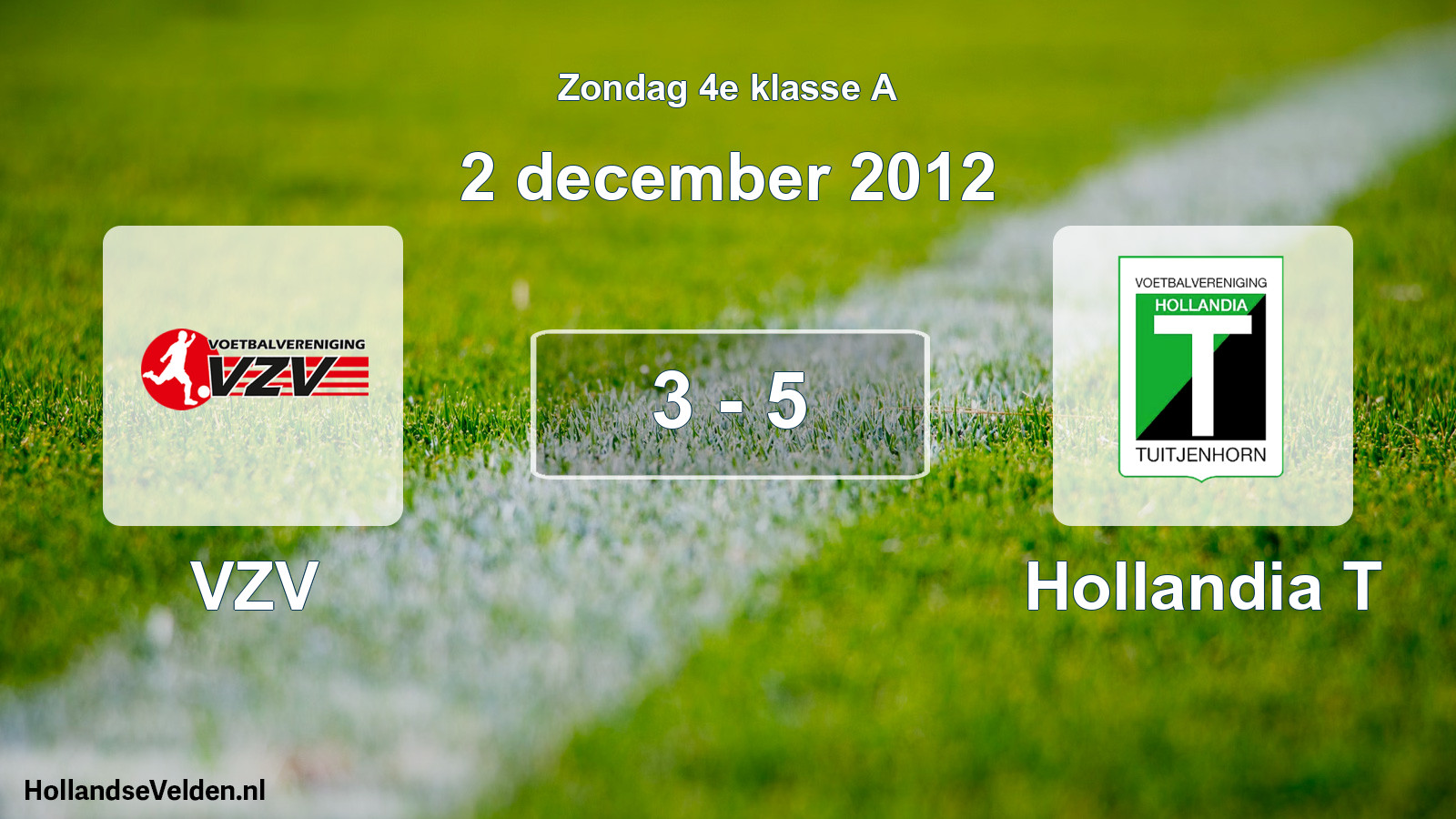 Total number of matches played: VZV - Hollandia T 3 - 5 (2 December 2012)