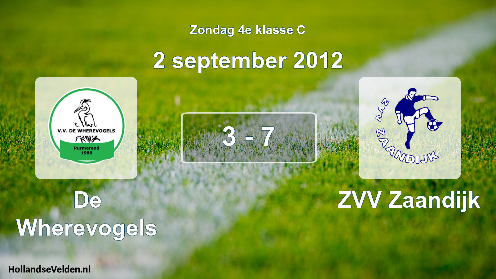 Total number of matches played: De Wherevogels - ZVV Zaandijk 3 - 7 (2 September 2012)
