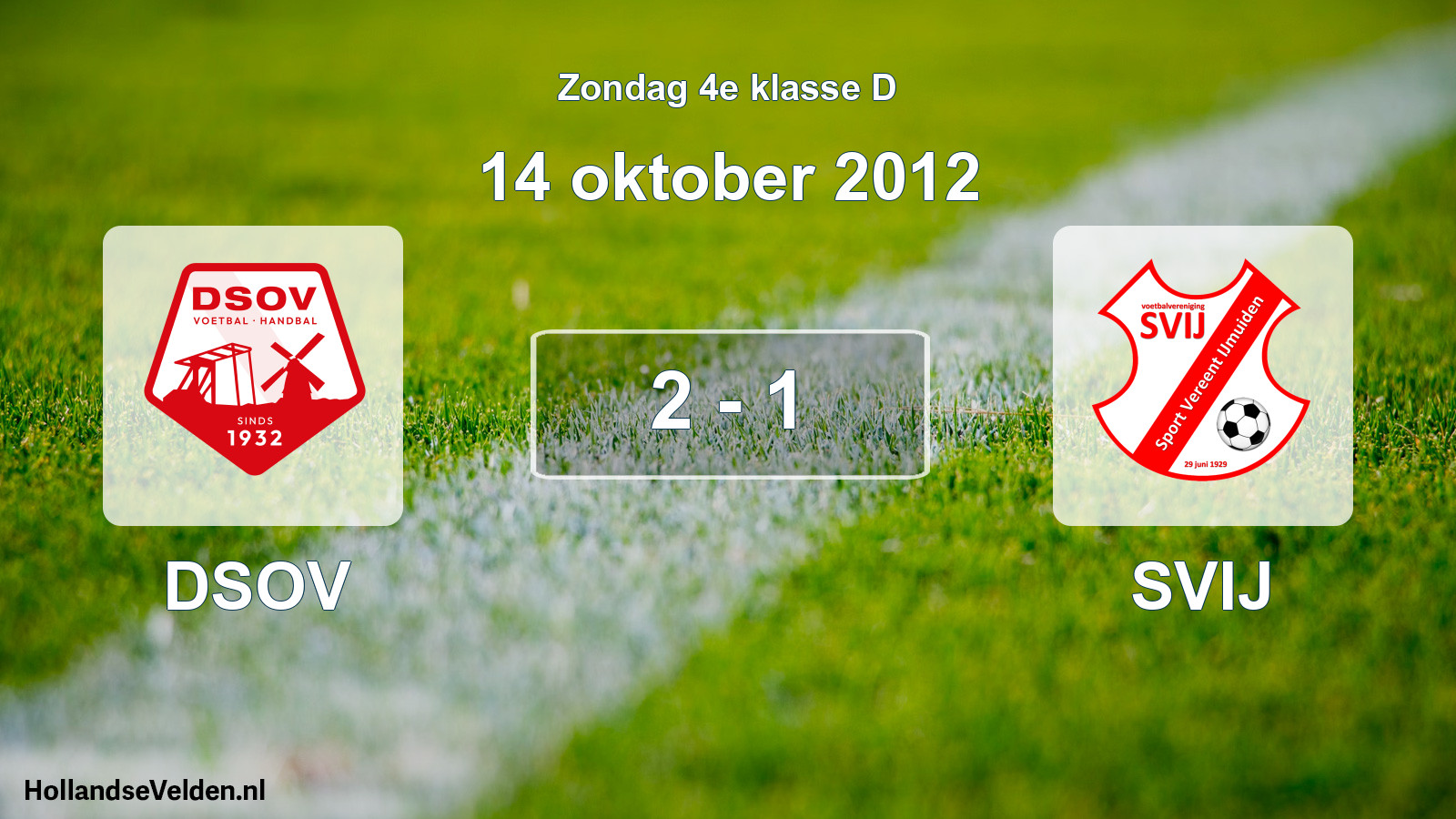 Total number of matches played: DSOV - SVIJ 2 - 1 (14 October 2012)