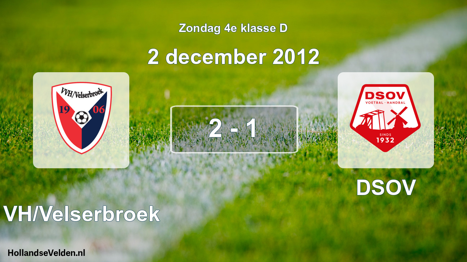 Total number of matches played: VVH/Velserbroek - DSOV 2 - 1 (2 December 2012)