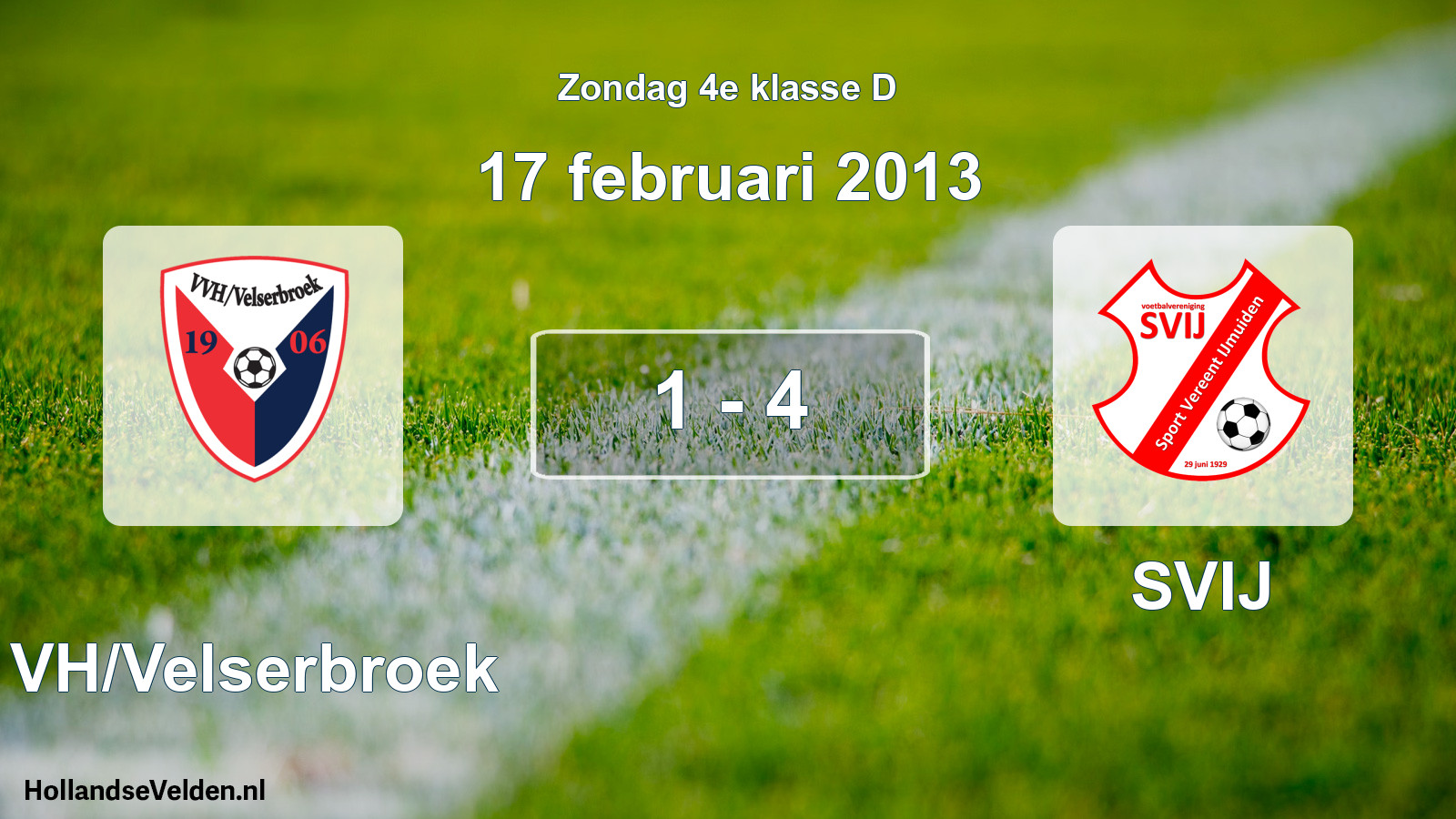 Total number of matches played: VVH/Velserbroek - SVIJ 1 - 4 (17 February 2013)