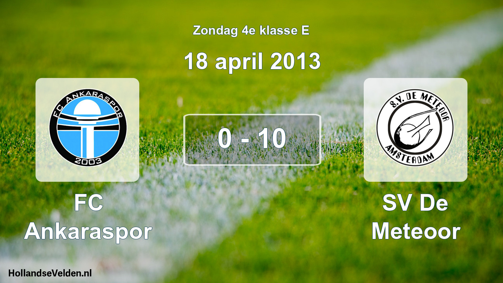 Total number of matches played: FC Ankaraspor - SV De Meteoor 0 - 10 (18 April 2013)