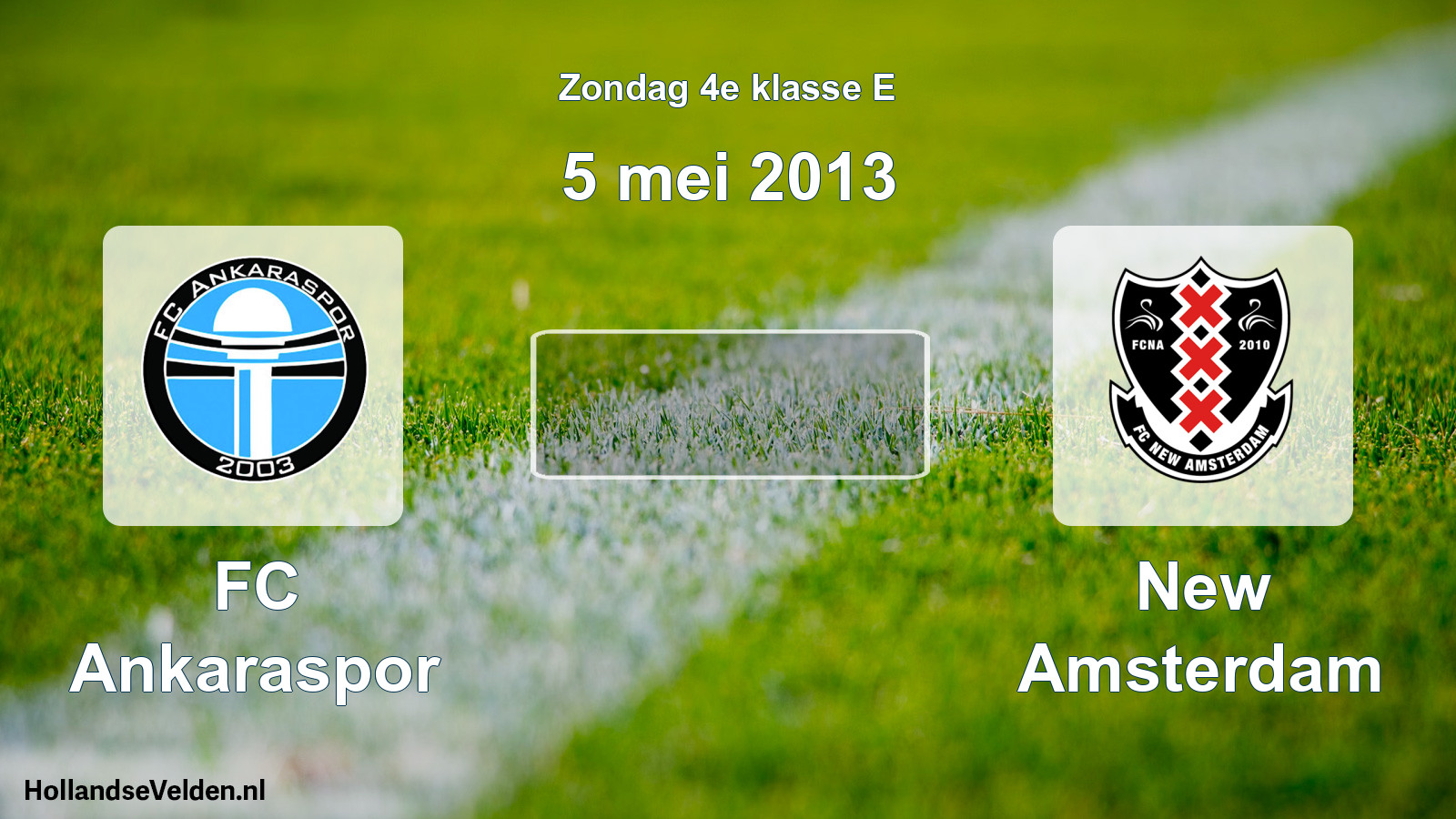 Scheduled Match: FC Ankaraspor - New Amsterdam (5 May 2013)