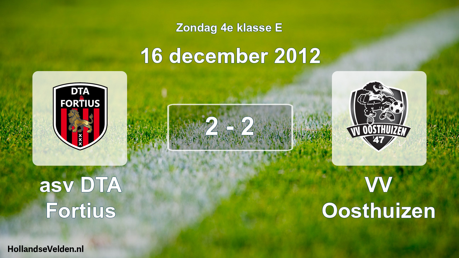 Total number of matches played: asv DTA Fortius - VV Oosthuizen 2 - 2 (16 December 2012)