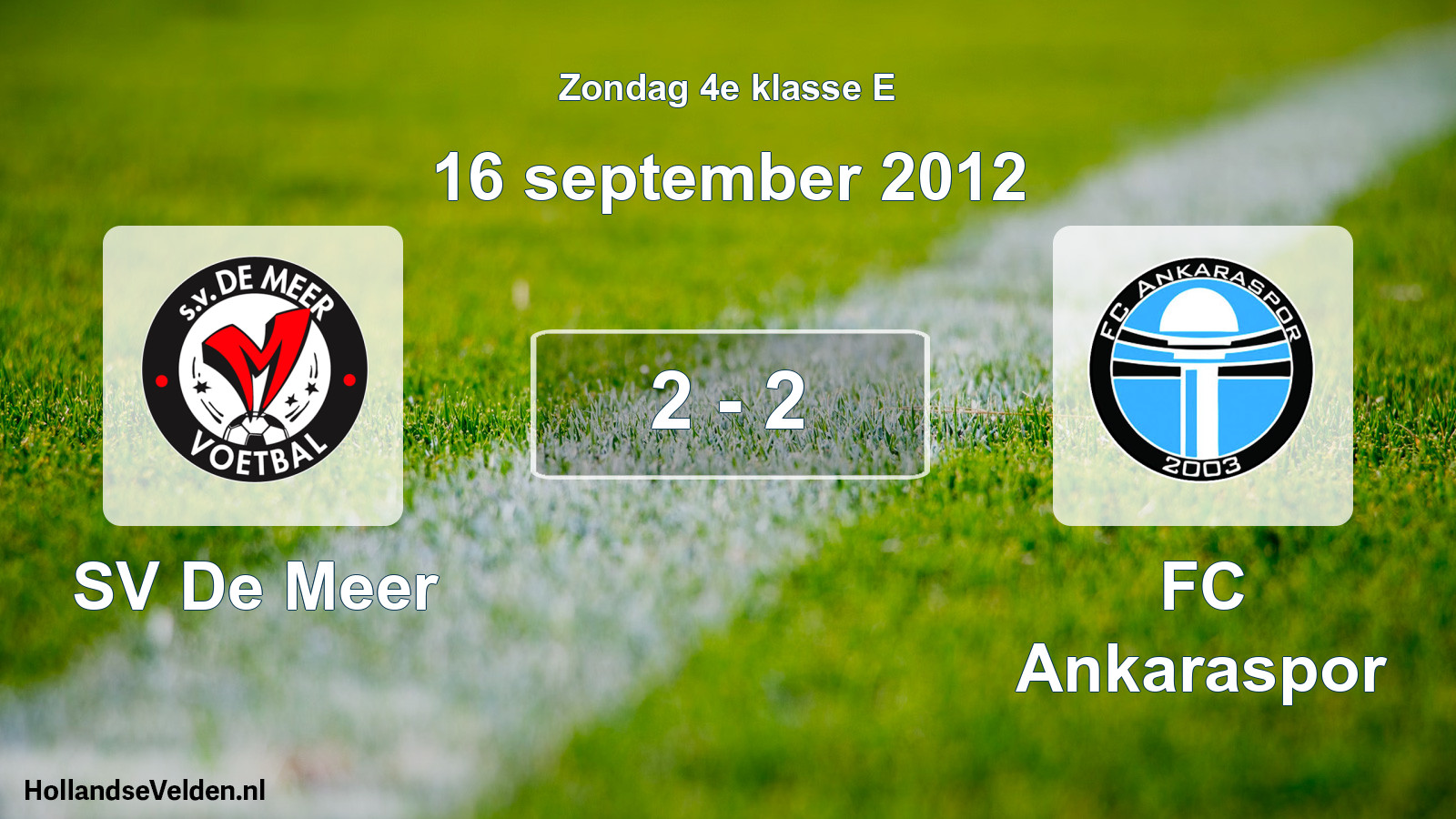 Total number of matches played: SV De Meer - FC Ankaraspor 2 - 2 (16 September 2012)
