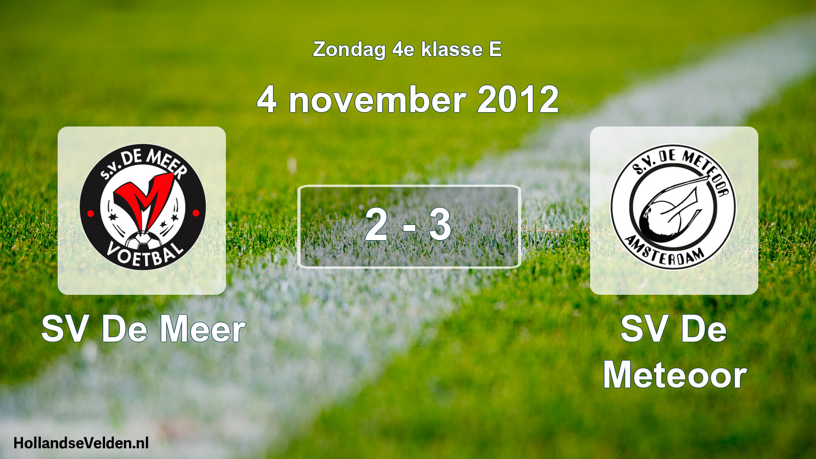 Total number of matches played: SV De Meer - SV De Meteoor 2 - 3 (4 November 2012)