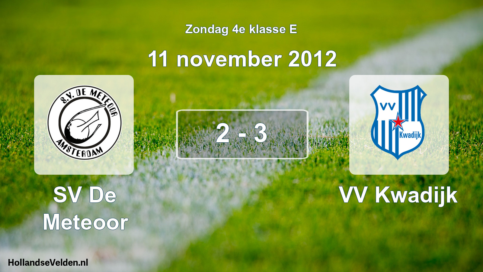Total number of matches played: SV De Meteoor - VV Kwadijk 2 - 3 (11 November 2012)