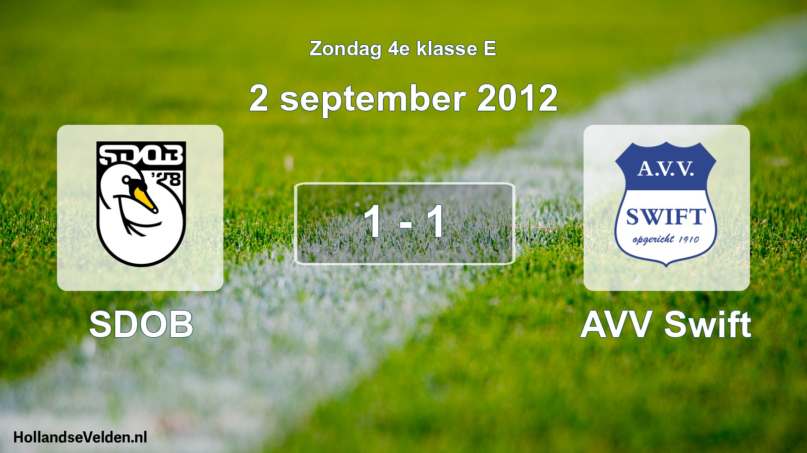 Total number of matches played: SDOB - AVV Swift 1 - 1 (2 September 2012)