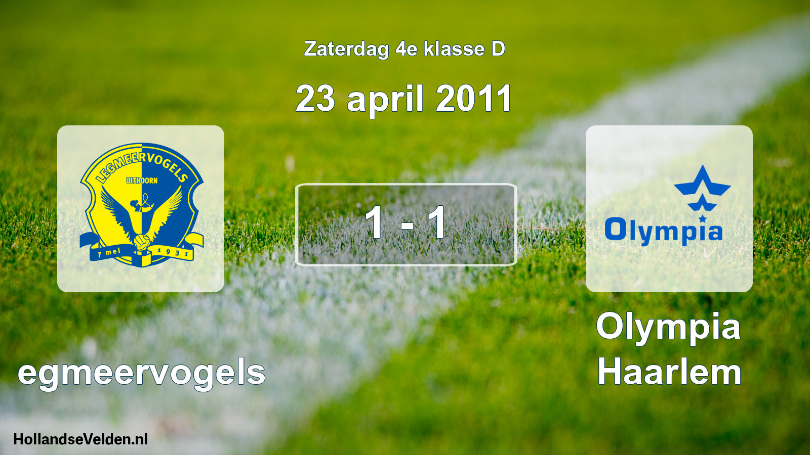 Total number of matches played: Legmeervogels - Olympia Haarlem 1 - 1 (23 April 2011)
