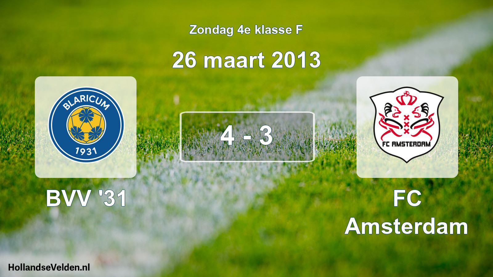 Total number of matches played: BVV '31 - FC Amsterdam 4 - 3 (26 March 2013)