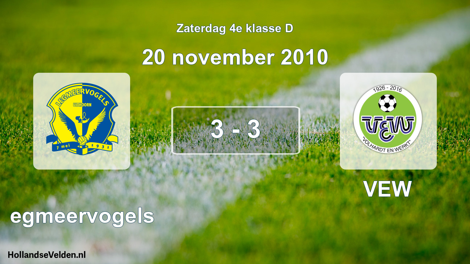 Total number of matches played: Legmeervogels - VEW 3 - 3 (20 November 2010)