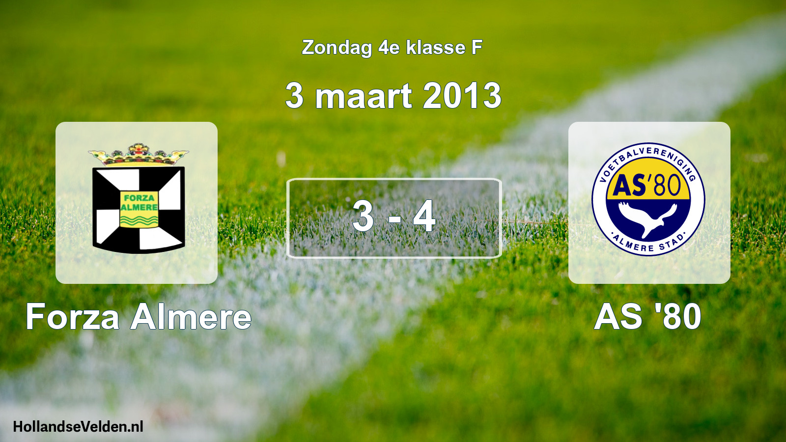 Total number of matches played: Forza Almere - AS '80 3 - 4 (3 March 2013)