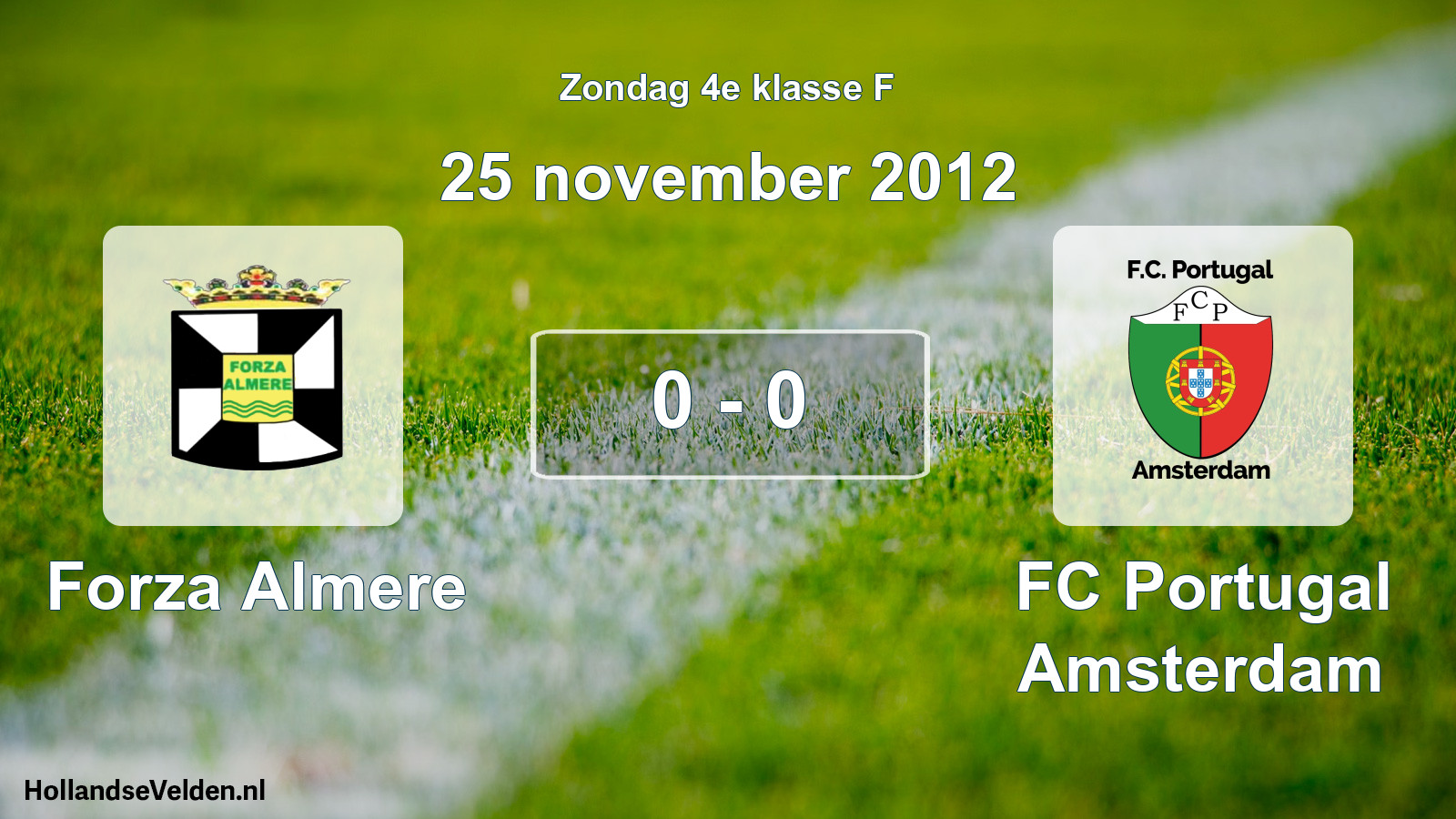 Total number of matches played: Forza Almere - FC Portugal Amsterdam 0 - 0 (25 November 2012)