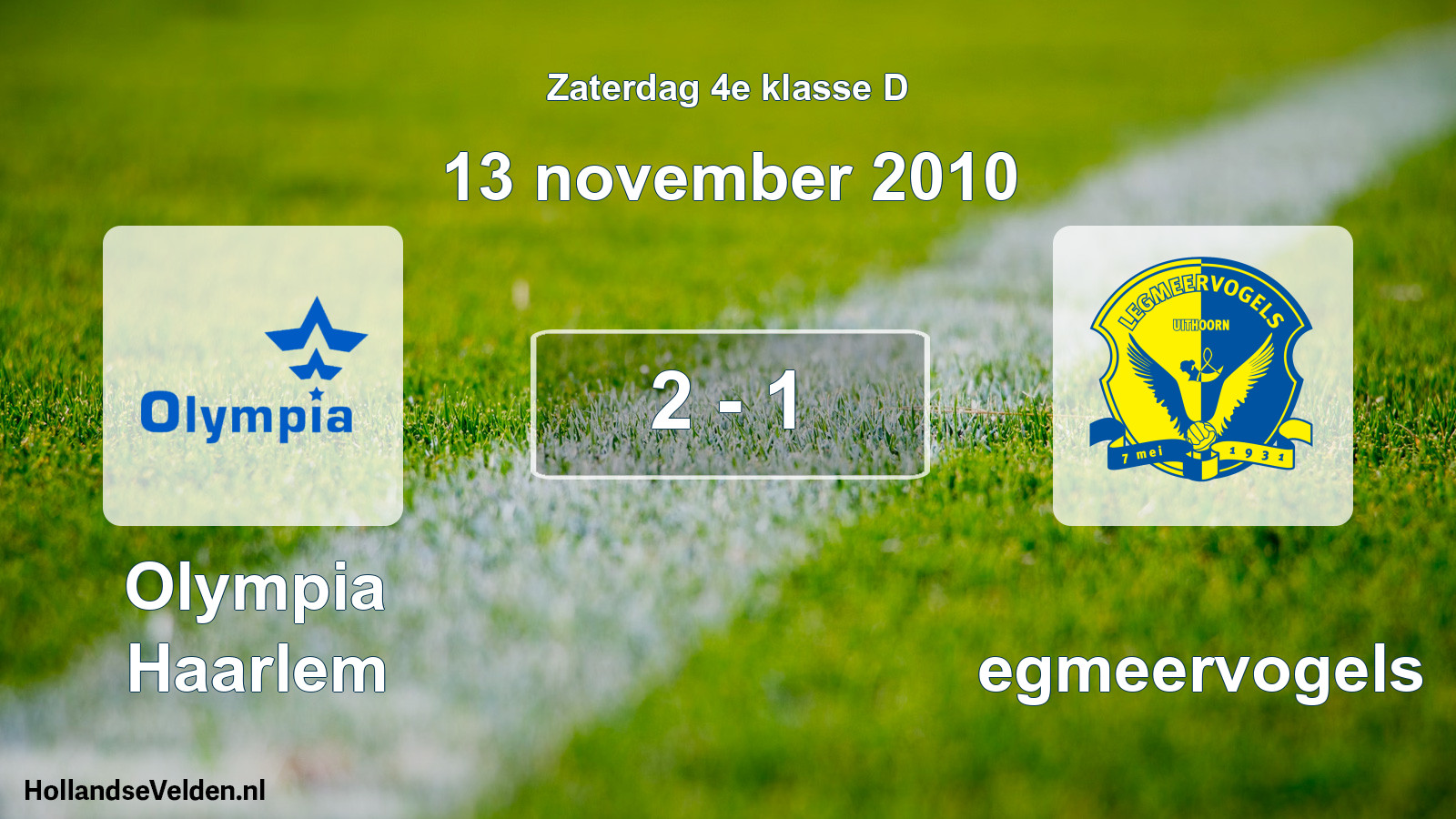 Total number of matches played: Olympia Haarlem - Legmeervogels 2 - 1 (13 November 2010)