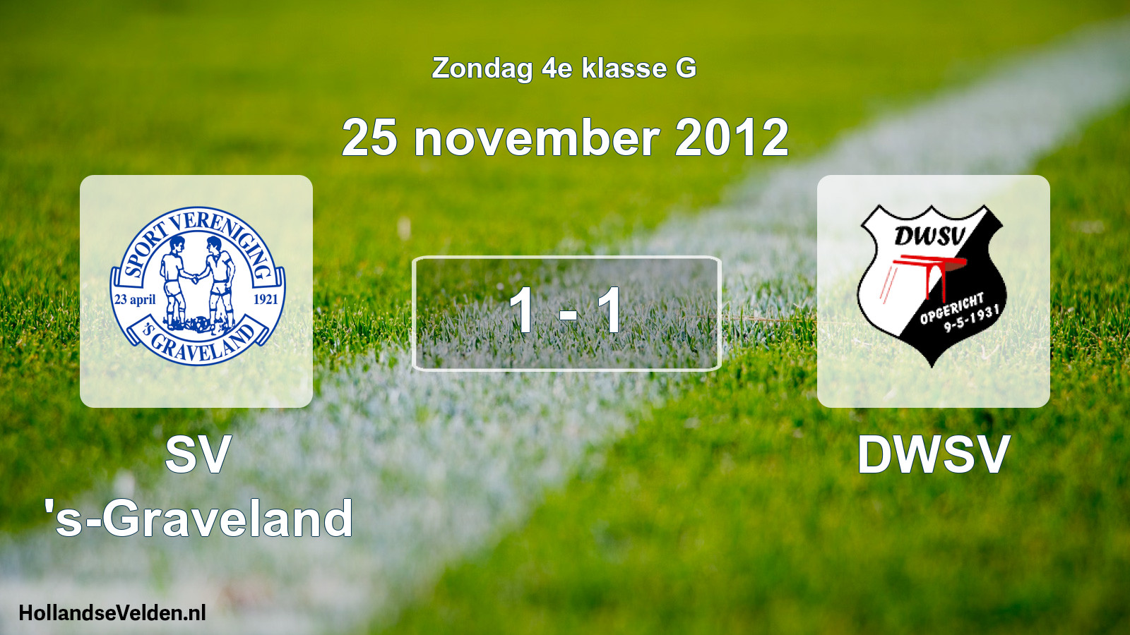 Total number of matches played: SV 's-Graveland - DWSV 1 - 1 (25 November 2012)