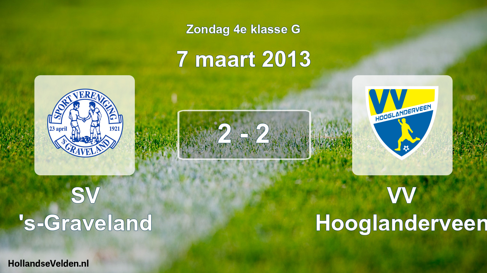 Total number of matches played: SV 's-Graveland - VV Hooglanderveen 2 - 2 (7 March 2013)
