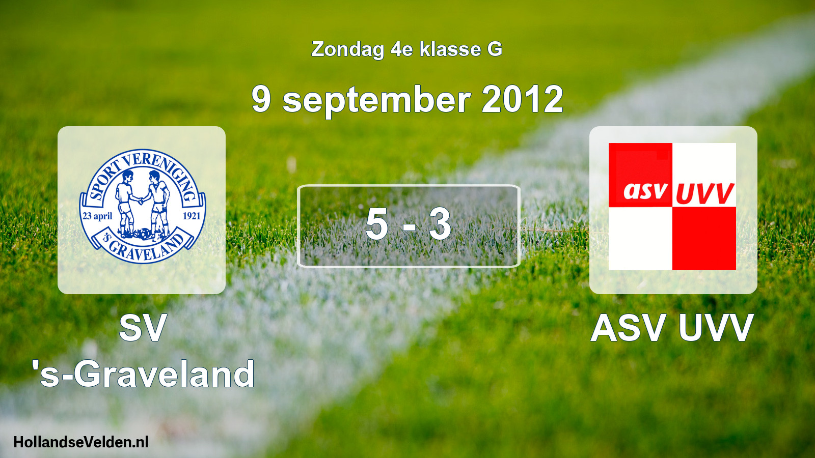 Total number of matches played: SV 's-Graveland - ASV UVV 5 - 3 (9 September 2012)