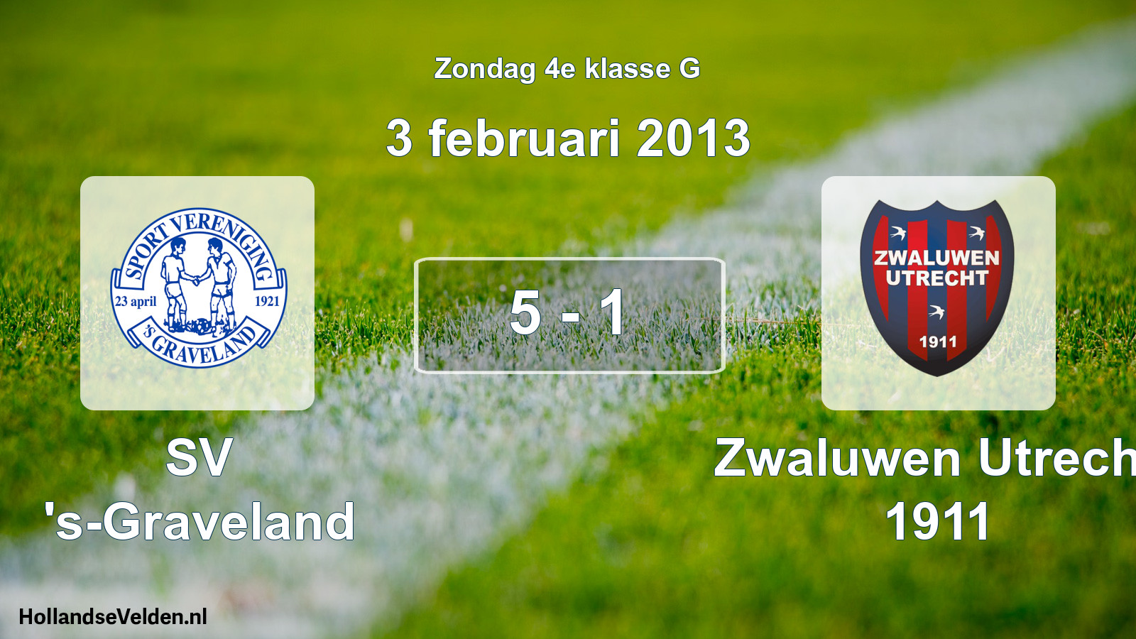 Total number of matches played: SV 's-Graveland - Zwaluwen Utrecht 1911 5 - 1 (3 February 2013)