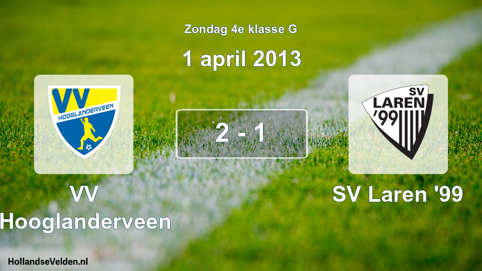 Total number of matches played: VV Hooglanderveen - SV Laren '99 2 - 1 (1 April 2013)