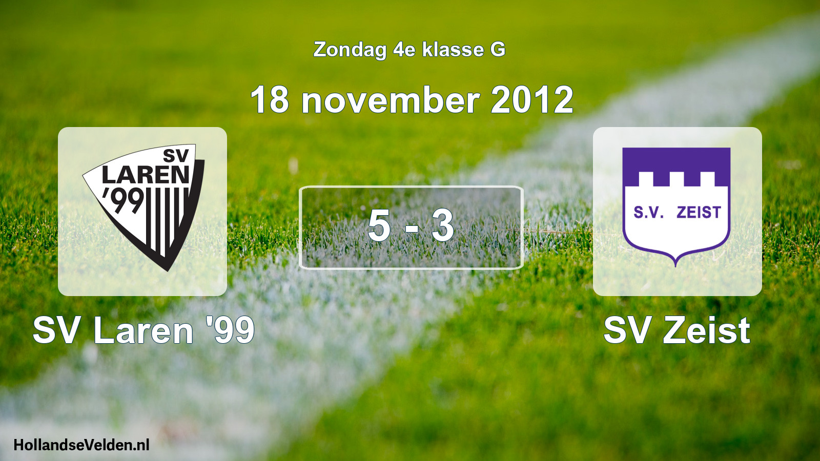 Total number of matches played: SV Laren '99 - SV Zeist 5 - 3 (18 November 2012)